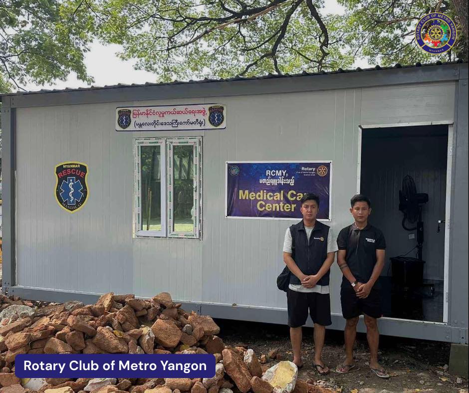 🌟 Rotary Club of Metro Yangon (RCMY) Establishes Medical Care Center for Earthquake Victims in Amarapura